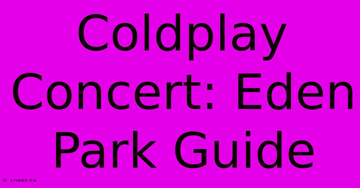 Coldplay Concert: Eden Park Guide