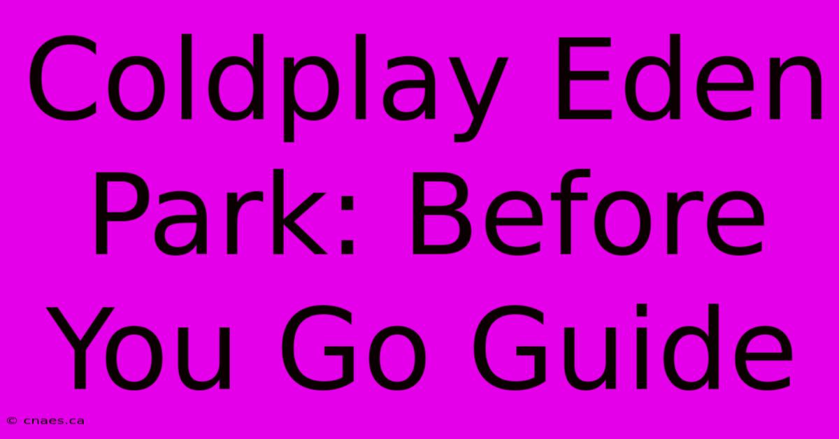 Coldplay Eden Park: Before You Go Guide 