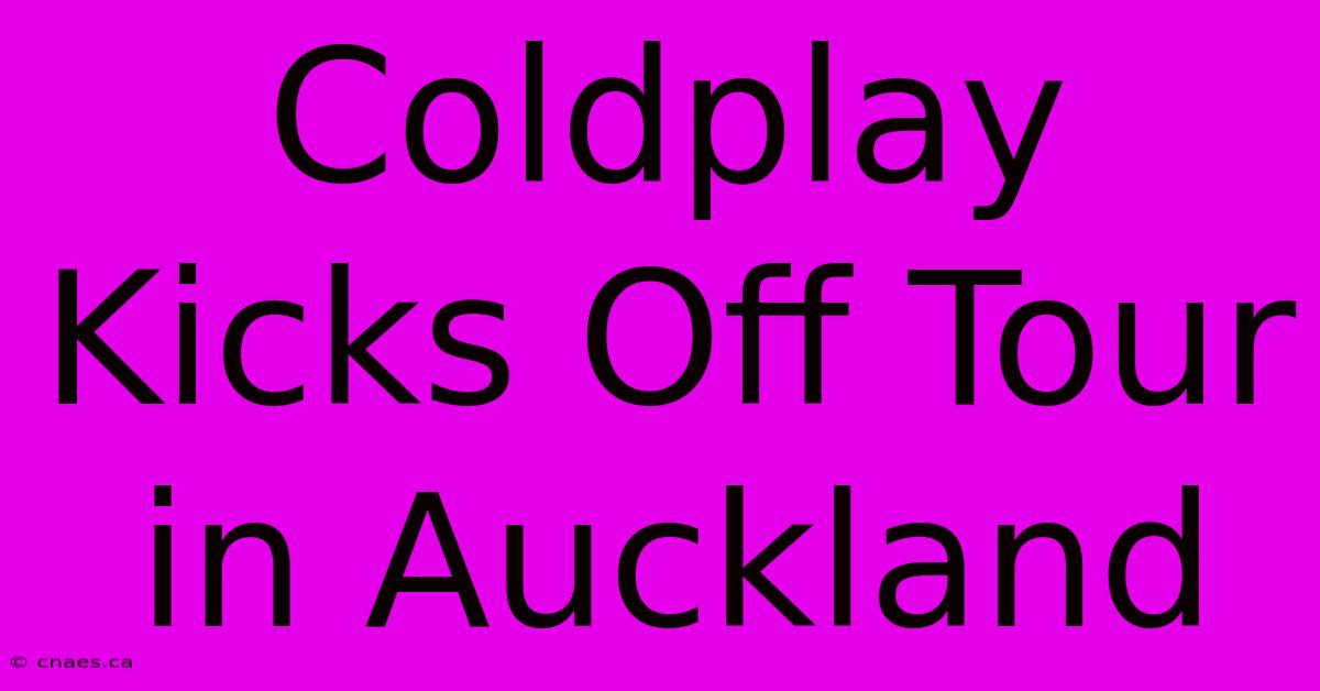 Coldplay Kicks Off Tour In Auckland