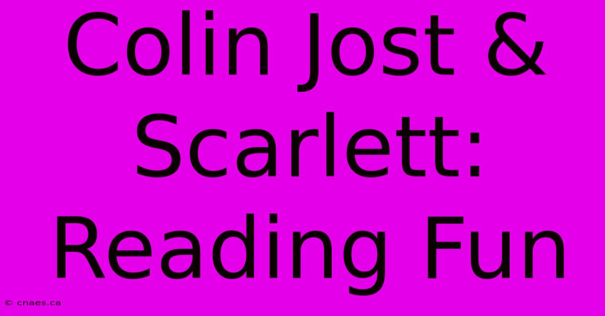 Colin Jost & Scarlett: Reading Fun