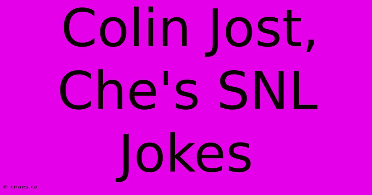 Colin Jost, Che's SNL Jokes