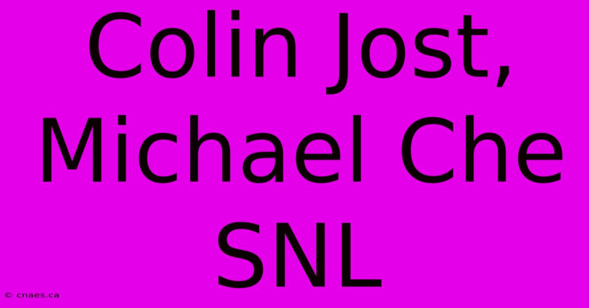 Colin Jost, Michael Che SNL