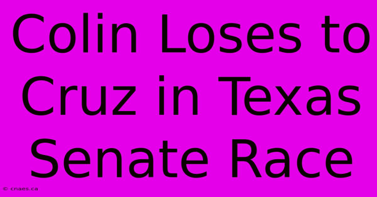 Colin Loses To Cruz In Texas Senate Race