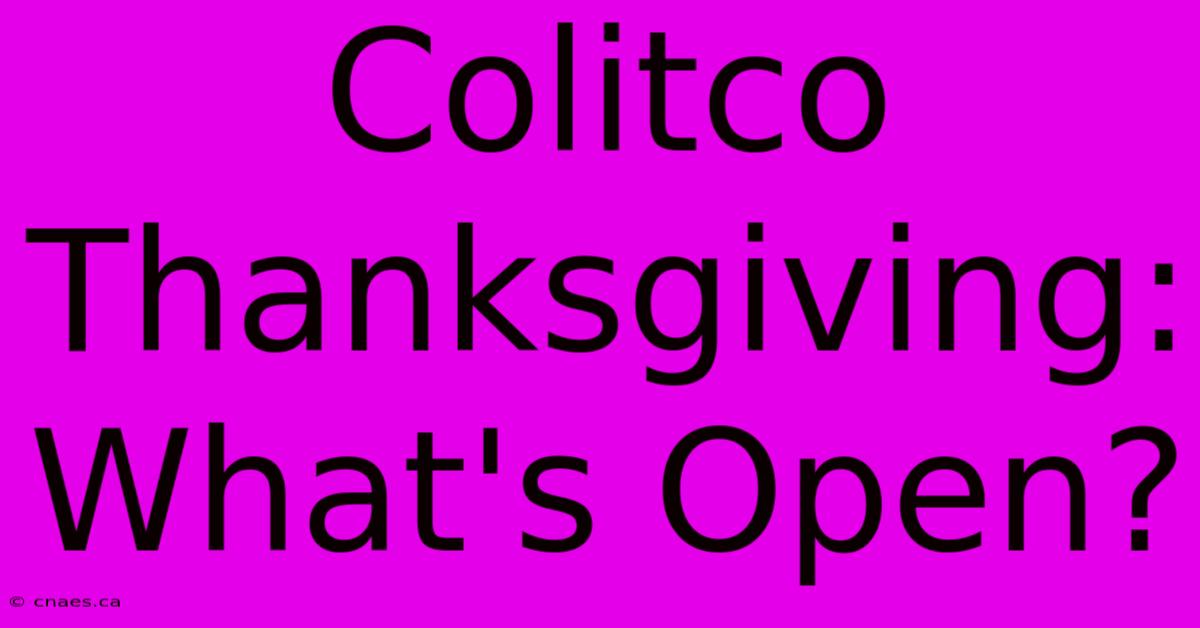 Colitco Thanksgiving: What's Open?