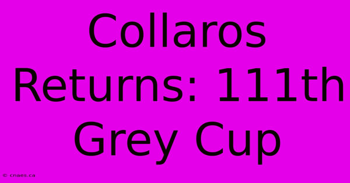 Collaros Returns: 111th Grey Cup