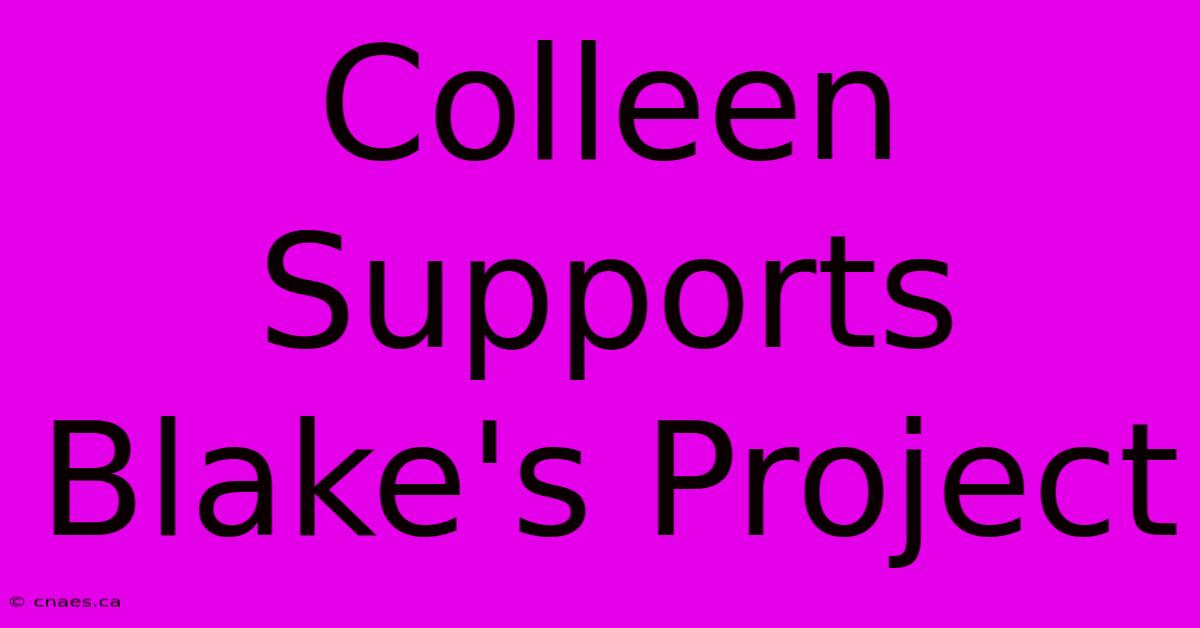 Colleen Supports Blake's Project