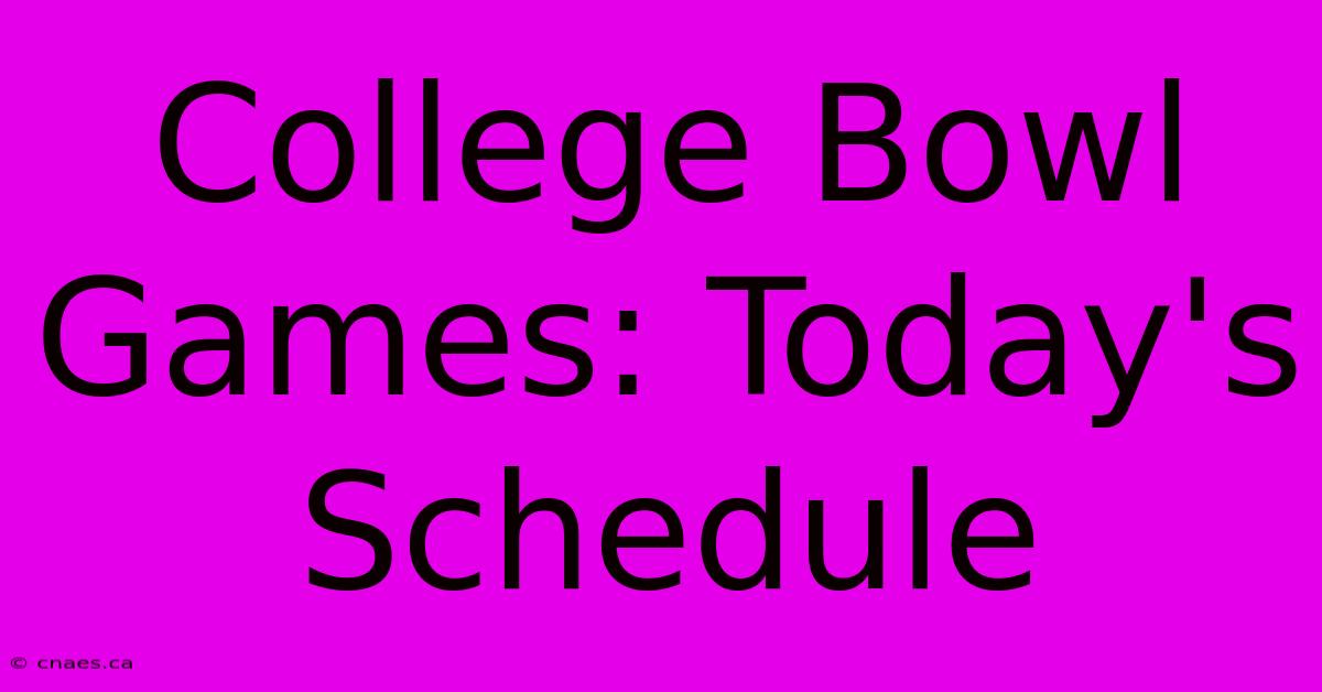 College Bowl Games: Today's Schedule