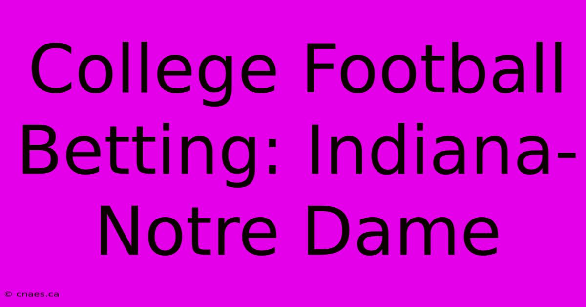 College Football Betting: Indiana-Notre Dame