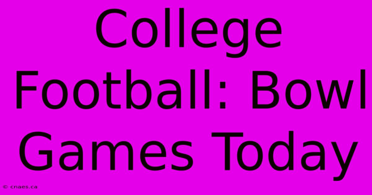 College Football: Bowl Games Today