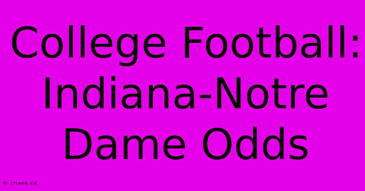 College Football: Indiana-Notre Dame Odds