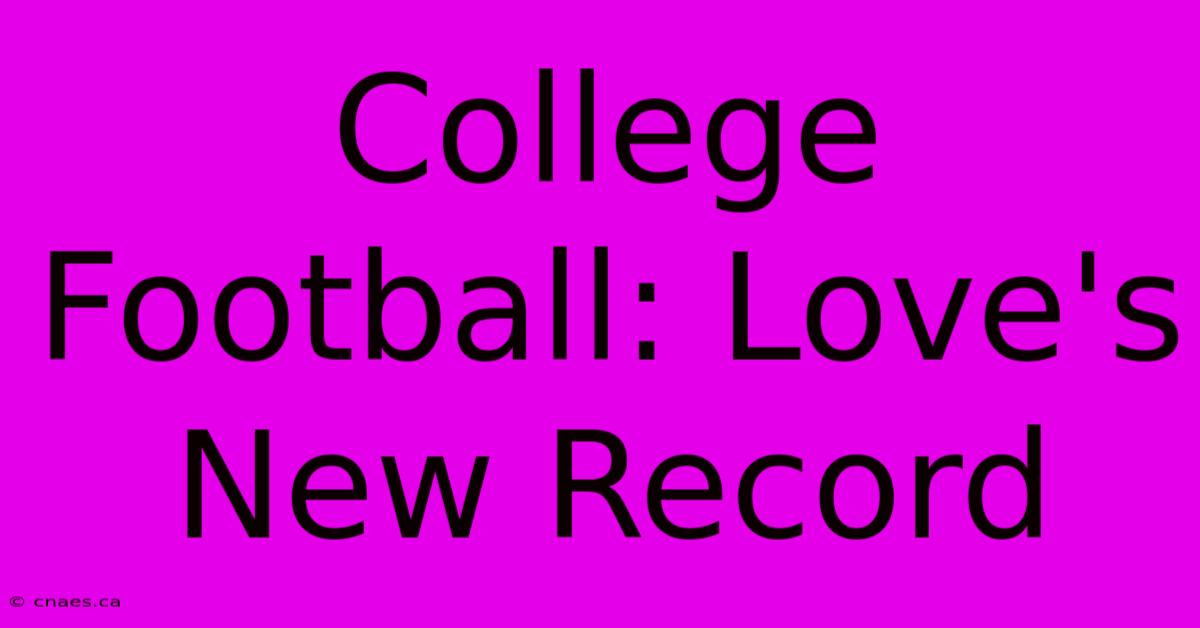 College Football: Love's New Record