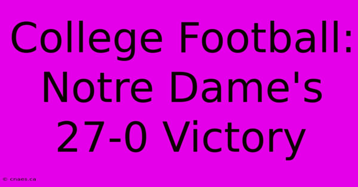 College Football: Notre Dame's 27-0 Victory