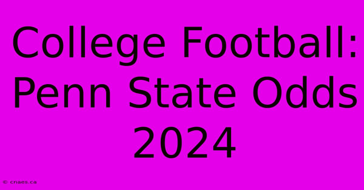 College Football: Penn State Odds 2024