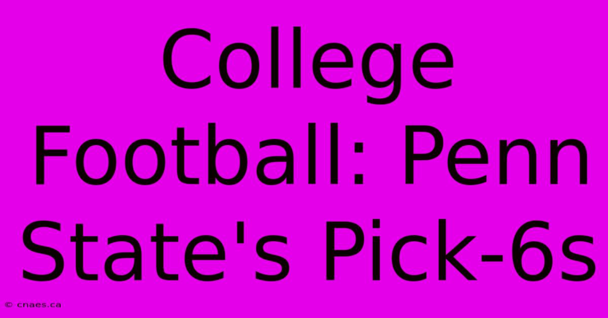 College Football: Penn State's Pick-6s