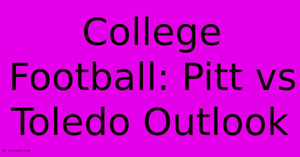 College Football: Pitt Vs Toledo Outlook