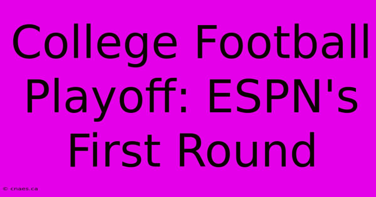 College Football Playoff: ESPN's First Round