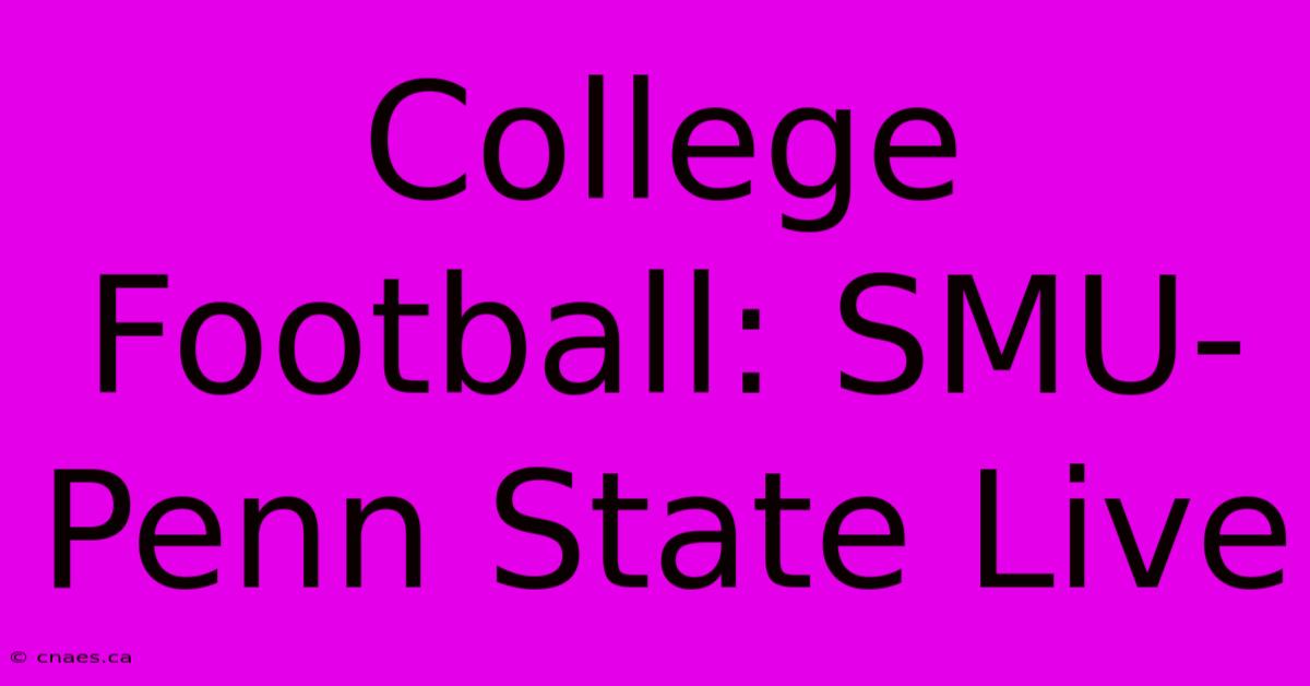 College Football: SMU-Penn State Live