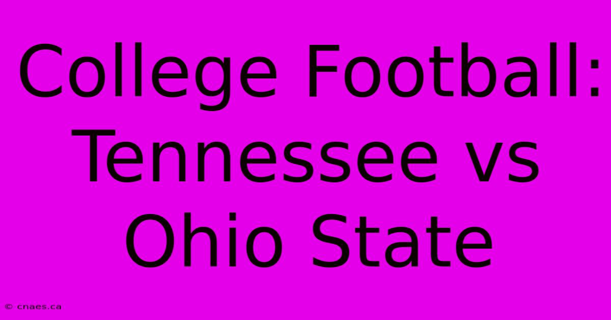 College Football: Tennessee Vs Ohio State