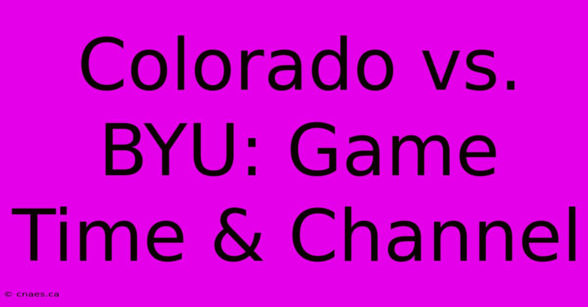 Colorado Vs. BYU: Game Time & Channel