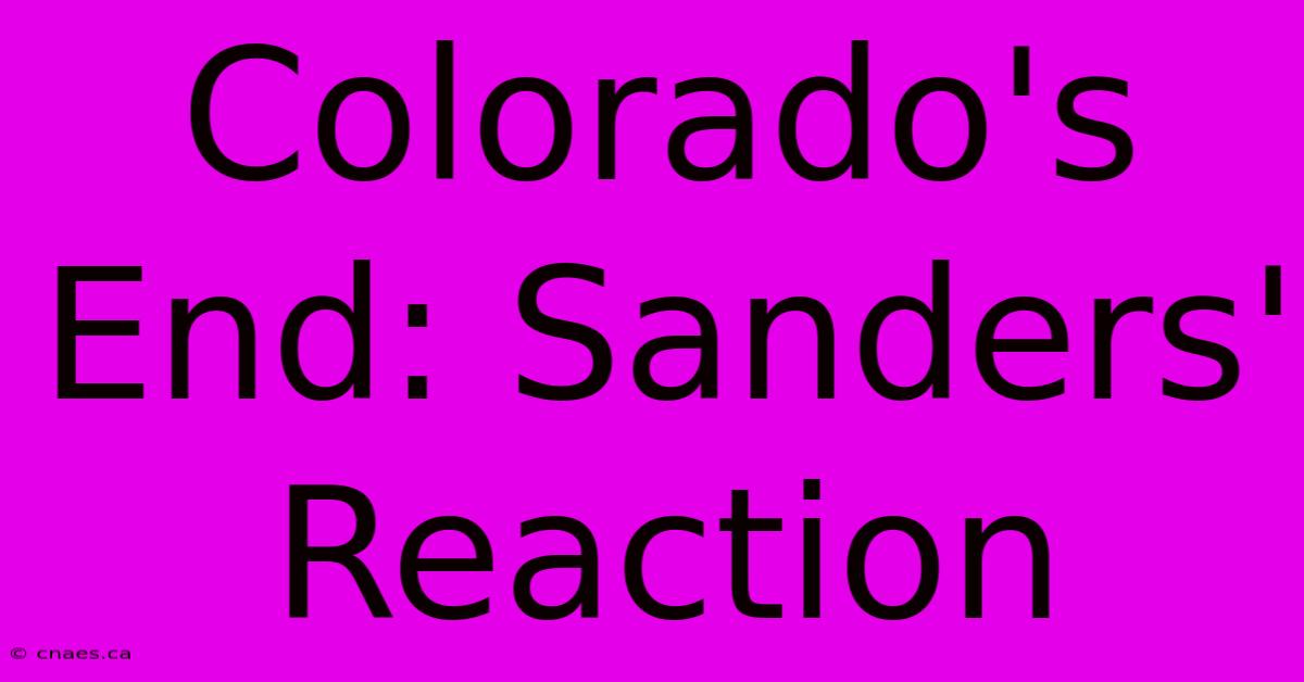 Colorado's End: Sanders' Reaction