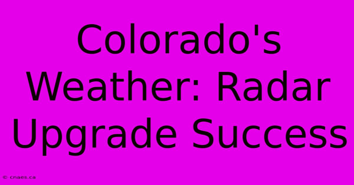 Colorado's Weather: Radar Upgrade Success