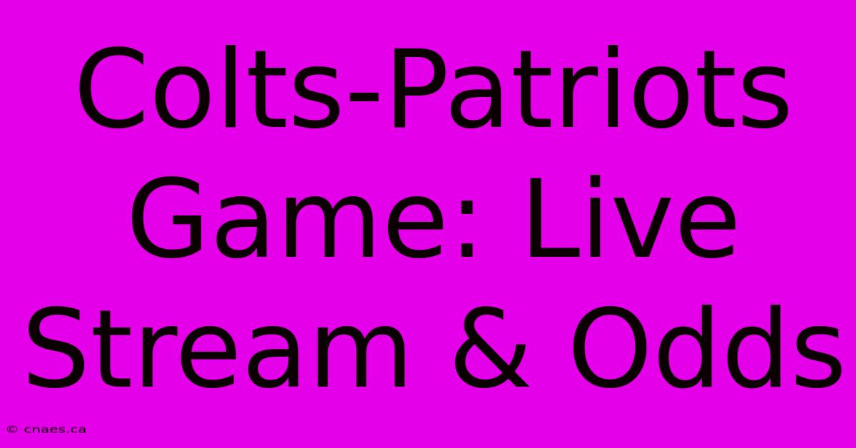 Colts-Patriots Game: Live Stream & Odds