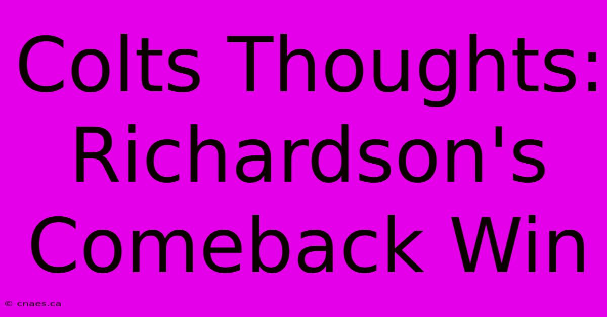 Colts Thoughts: Richardson's Comeback Win