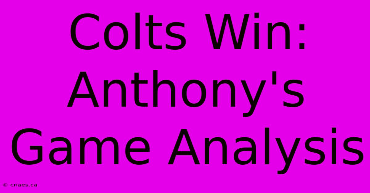 Colts Win: Anthony's Game Analysis