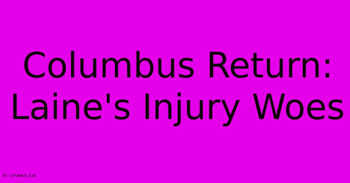 Columbus Return: Laine's Injury Woes