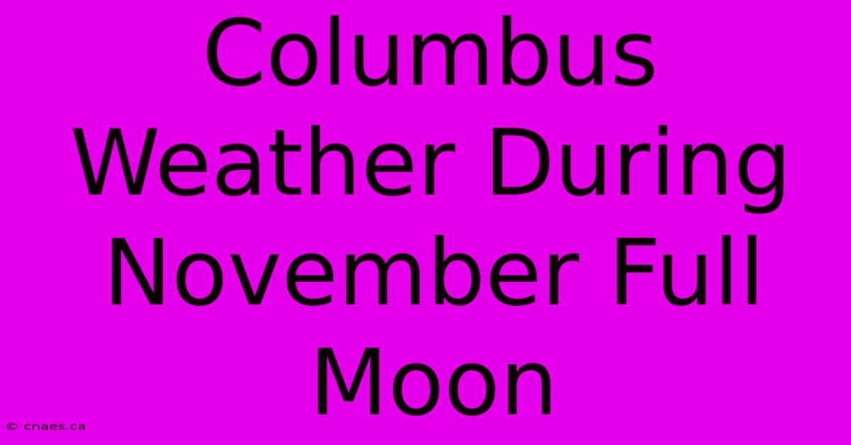 Columbus Weather During November Full Moon