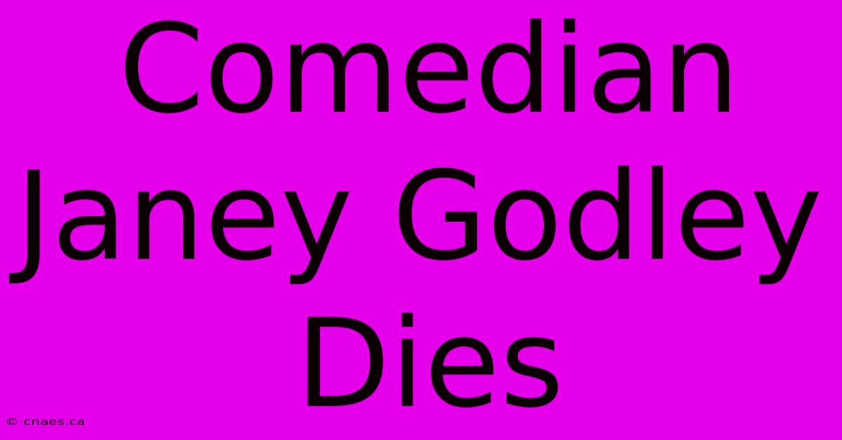 Comedian Janey Godley Dies