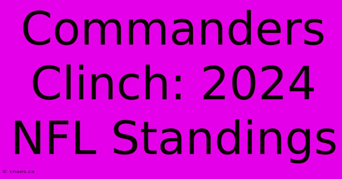 Commanders Clinch: 2024 NFL Standings