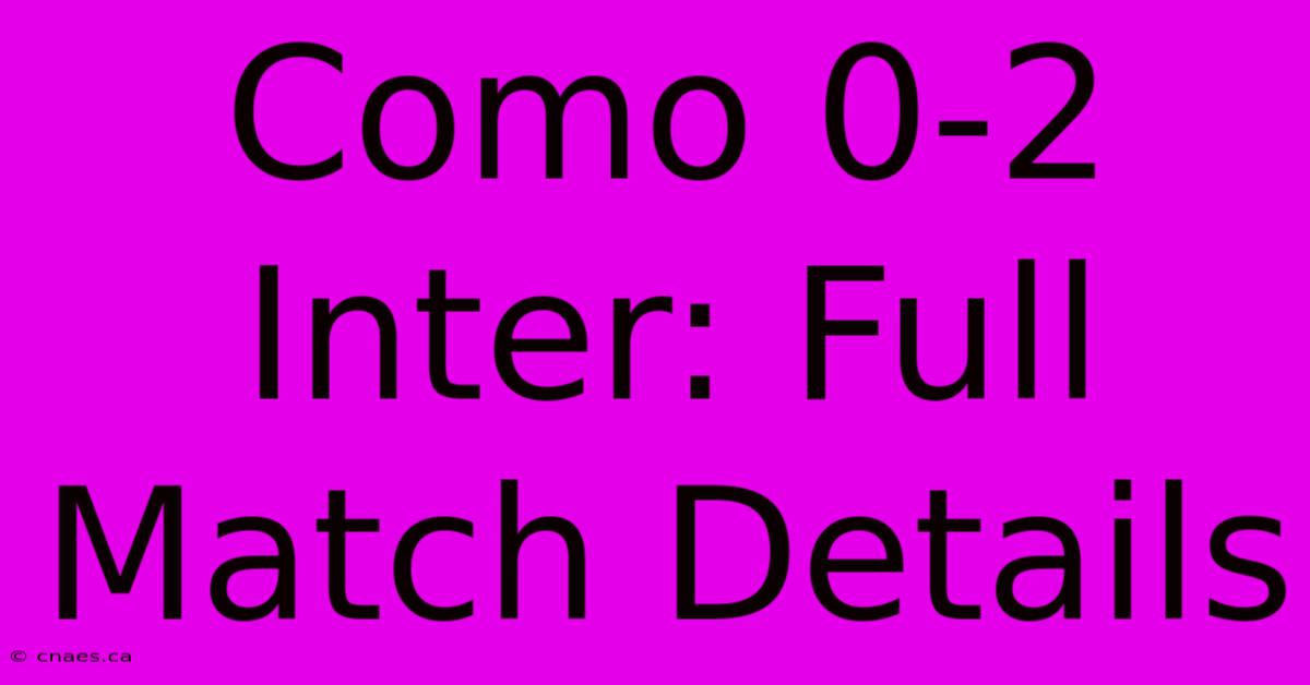 Como 0-2 Inter: Full Match Details