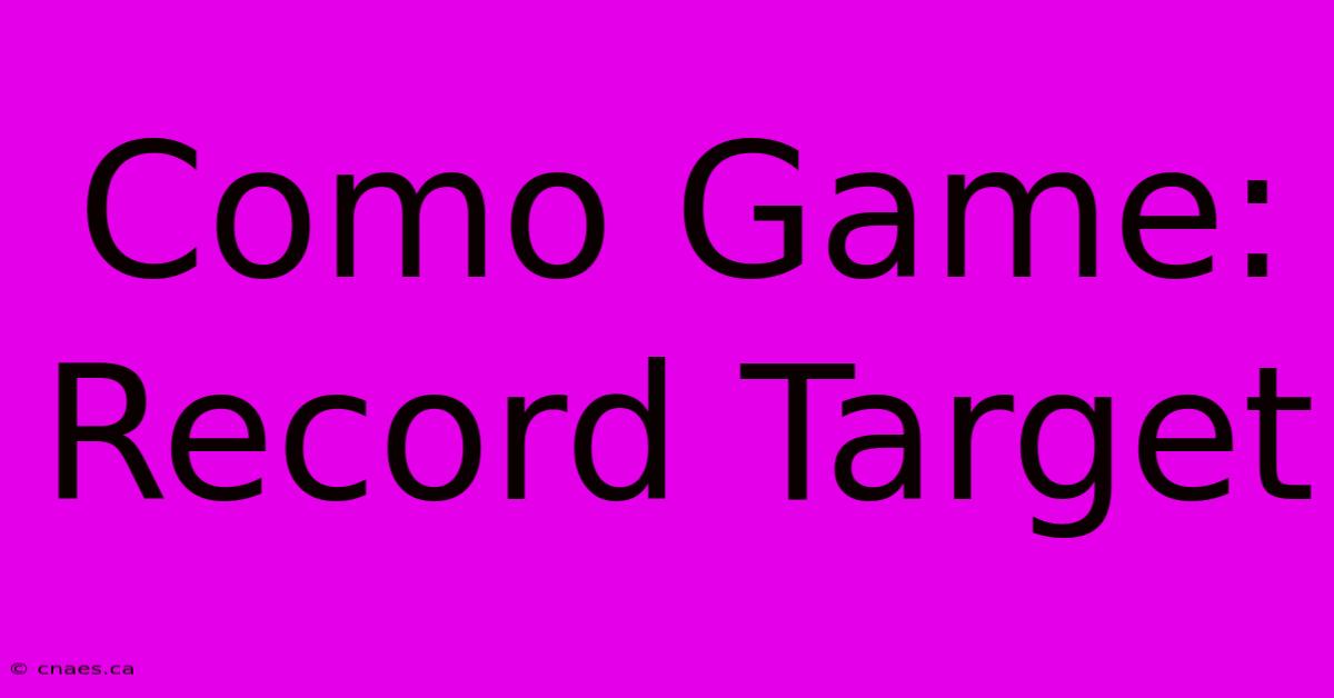 Como Game: Record Target