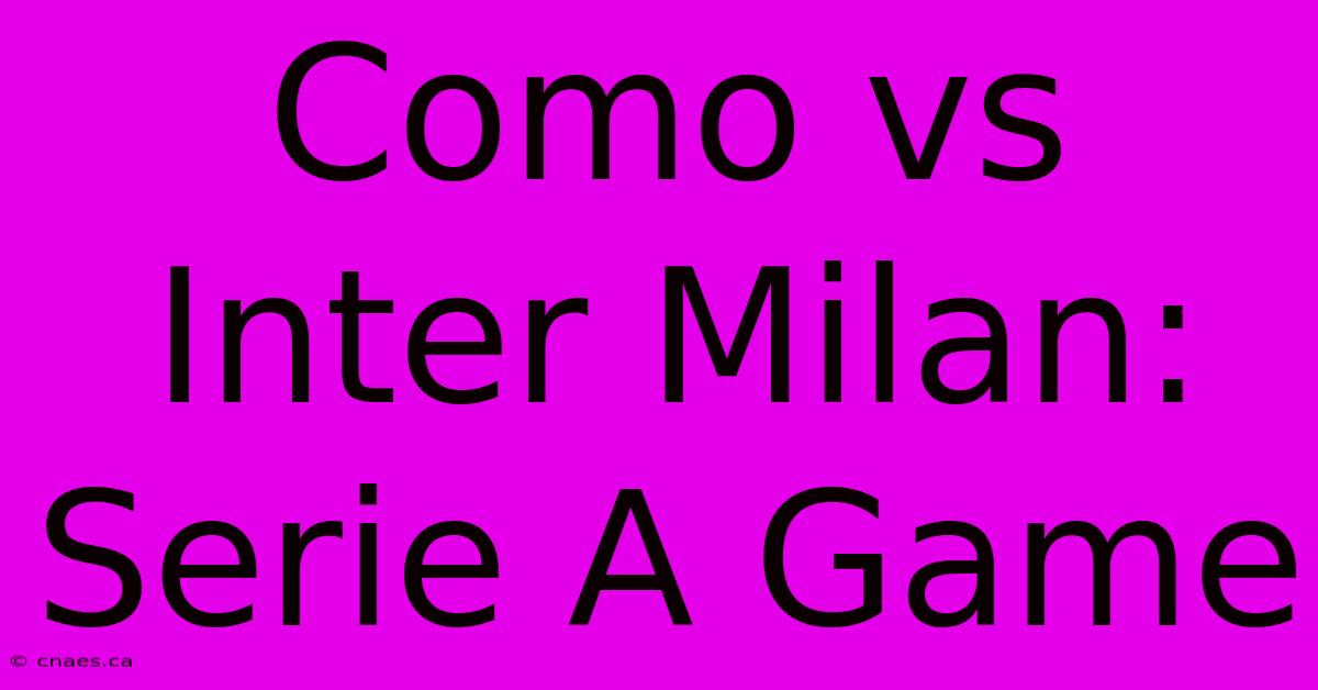 Como Vs Inter Milan: Serie A Game