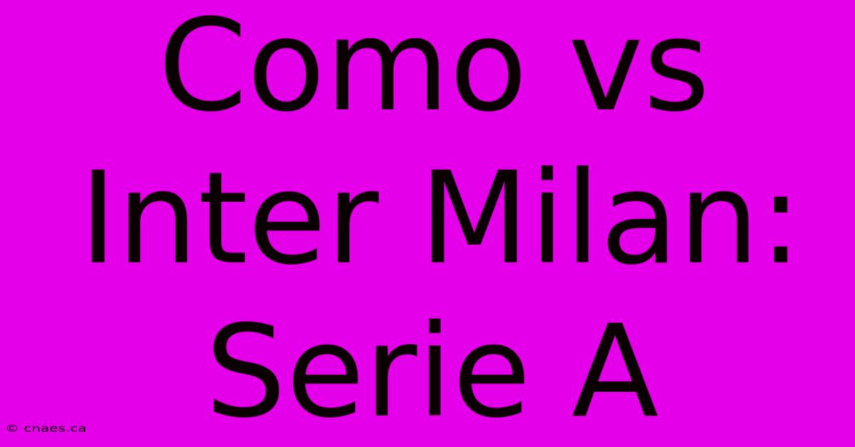 Como Vs Inter Milan: Serie A