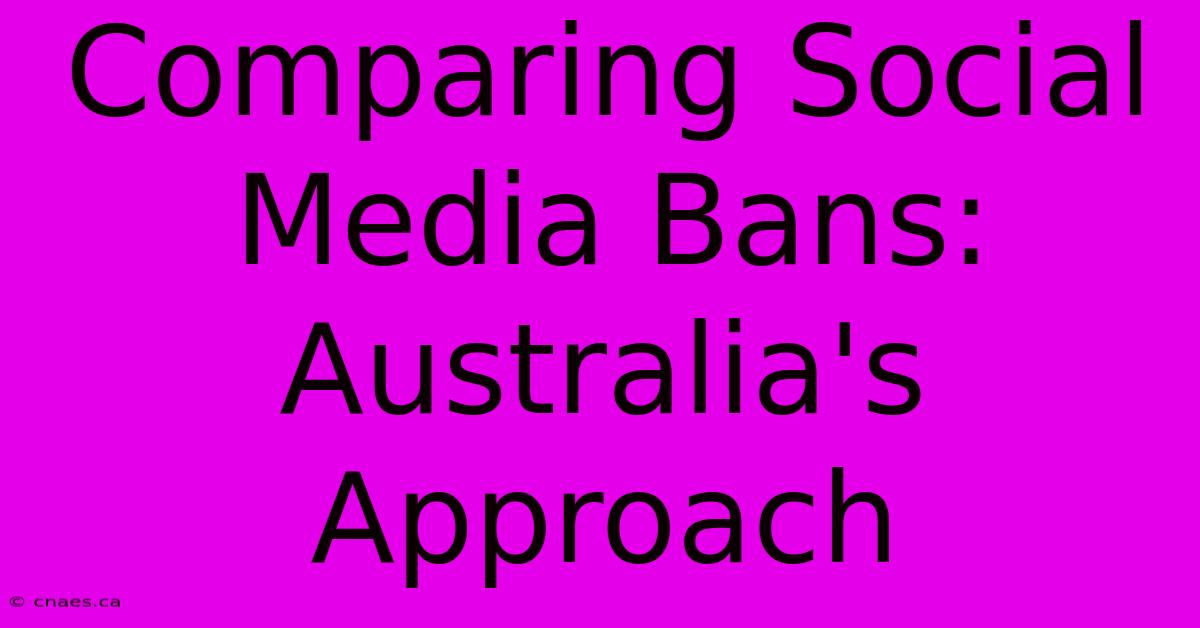 Comparing Social Media Bans: Australia's Approach