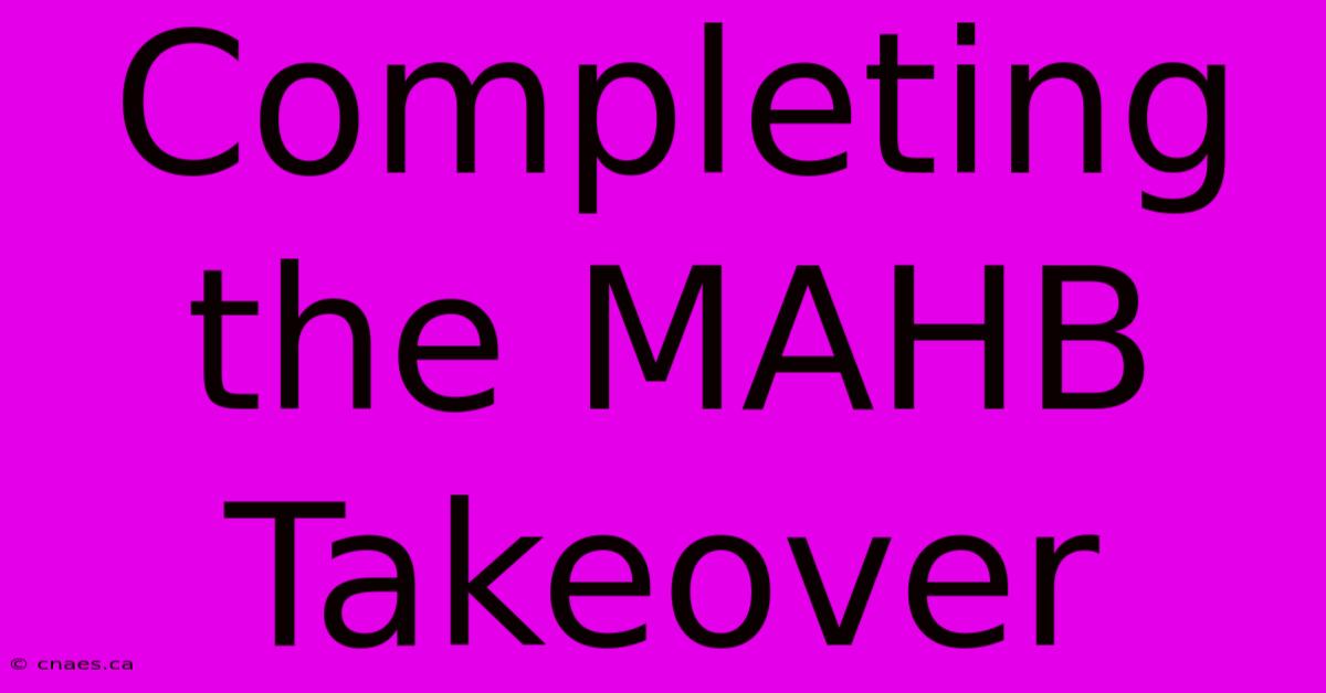 Completing The MAHB Takeover