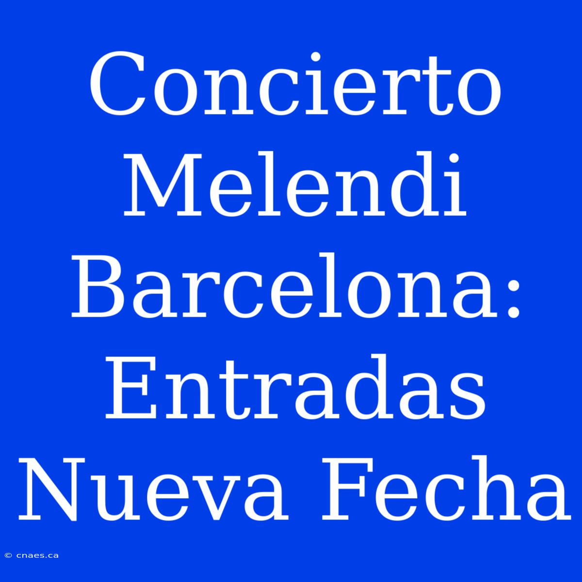 Concierto Melendi Barcelona: Entradas Nueva Fecha