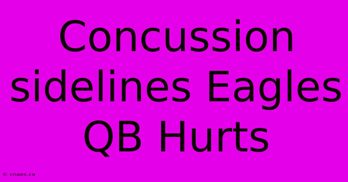 Concussion Sidelines Eagles QB Hurts