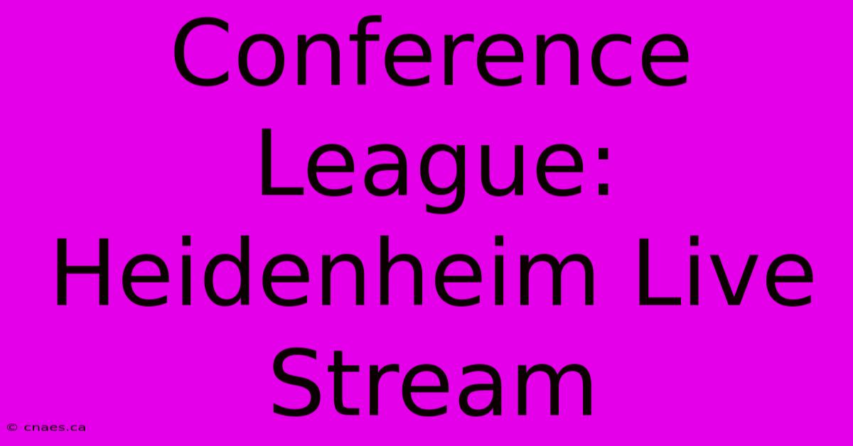 Conference League: Heidenheim Live Stream