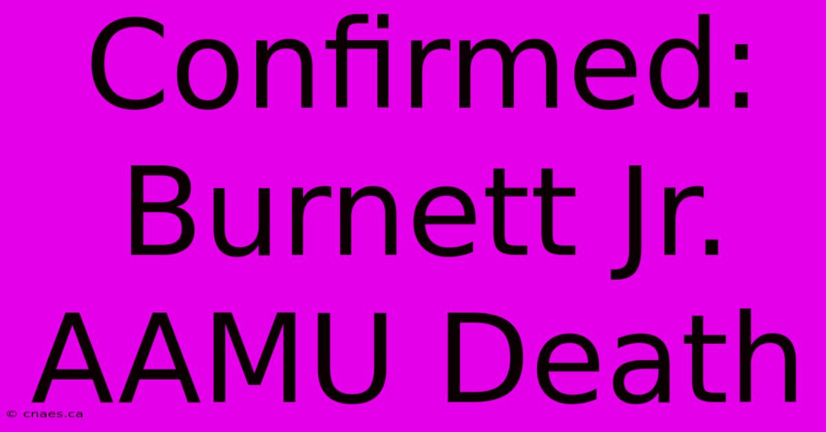 Confirmed: Burnett Jr. AAMU Death