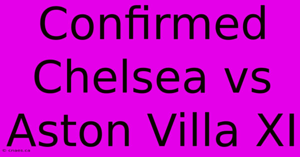 Confirmed Chelsea Vs Aston Villa XI