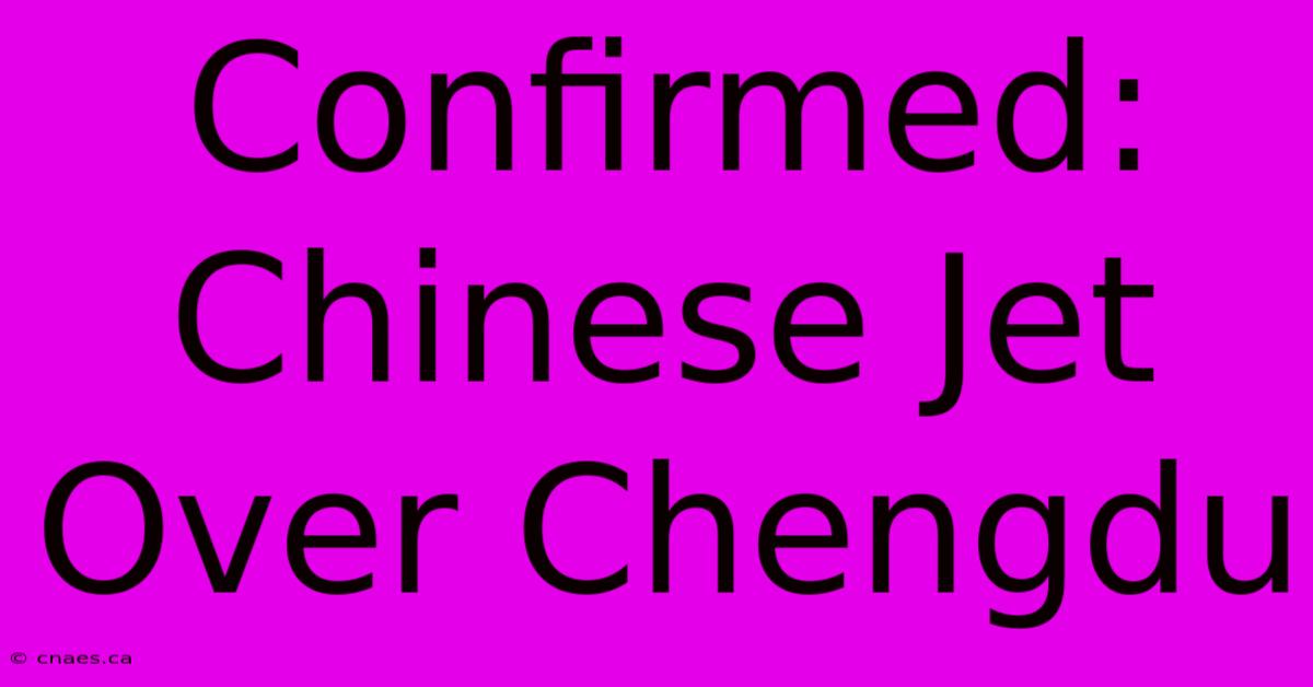 Confirmed: Chinese Jet Over Chengdu