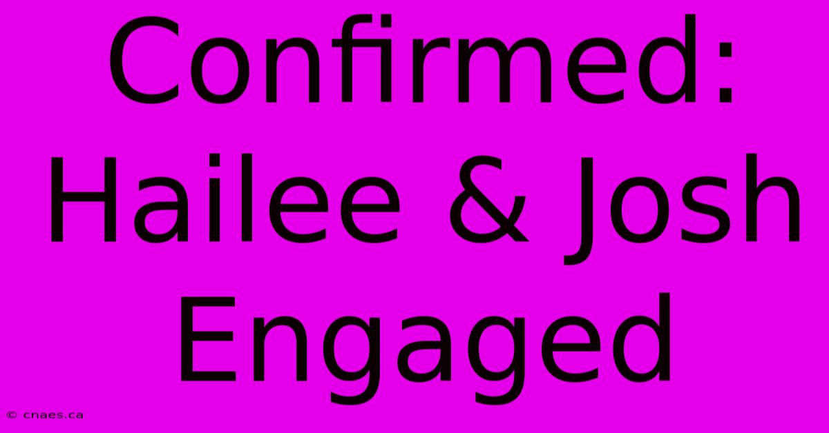 Confirmed: Hailee & Josh Engaged