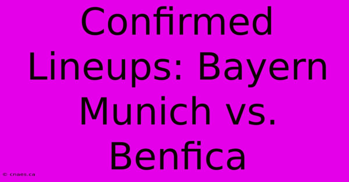 Confirmed Lineups: Bayern Munich Vs. Benfica