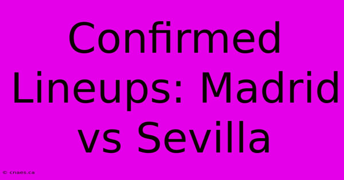 Confirmed Lineups: Madrid Vs Sevilla