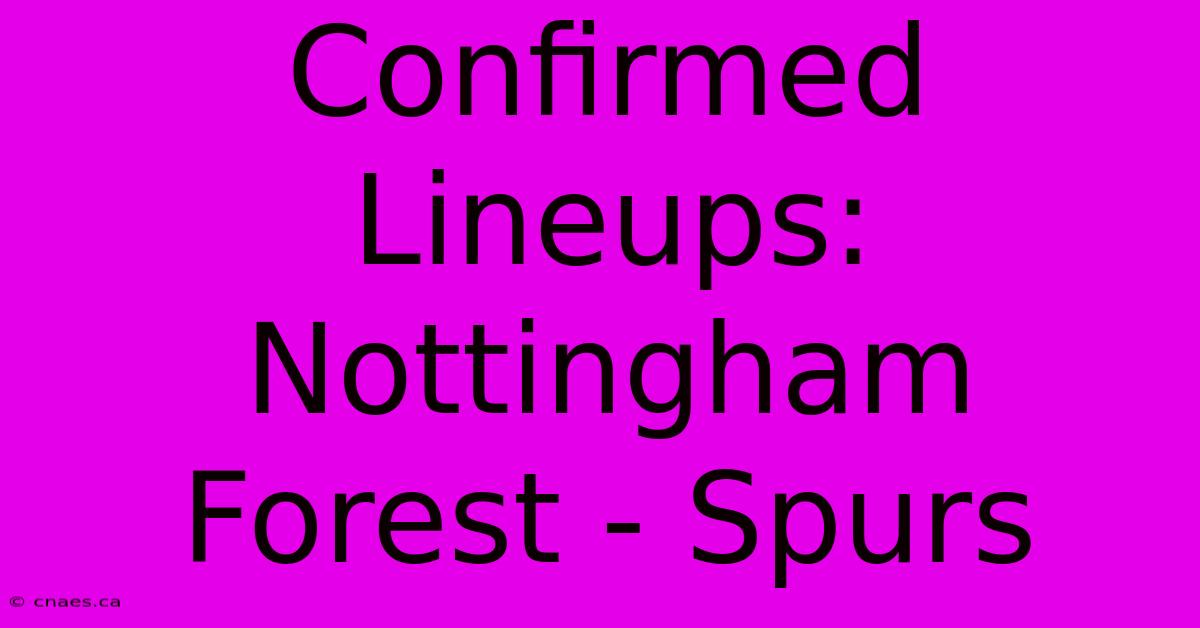 Confirmed Lineups: Nottingham Forest - Spurs