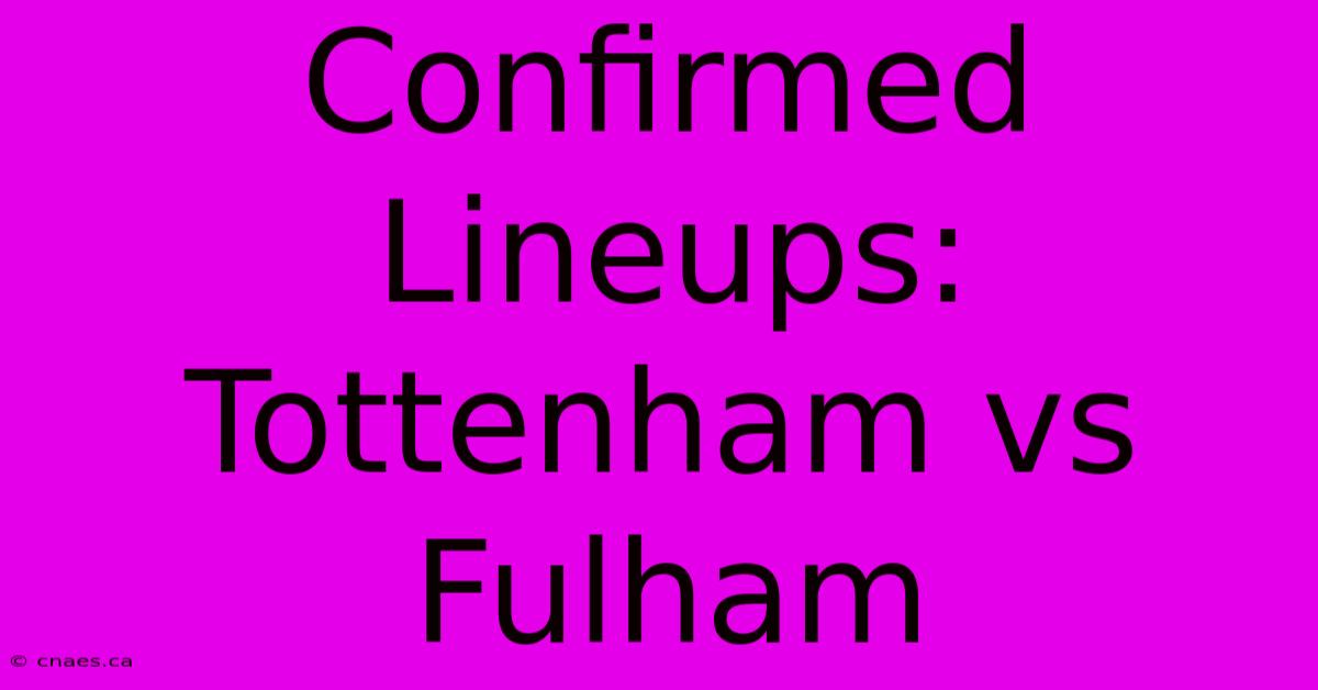 Confirmed Lineups: Tottenham Vs Fulham