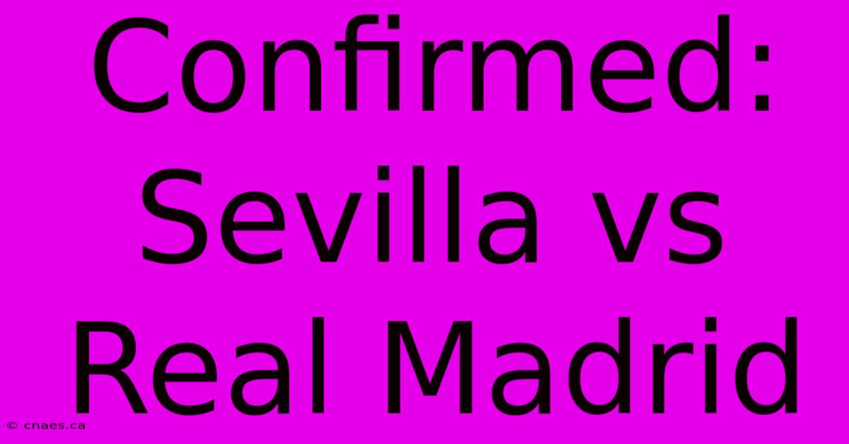 Confirmed: Sevilla Vs Real Madrid